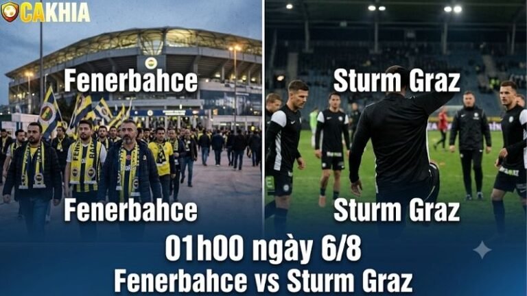 Nhận định trận đấu 01h00 ngày 6/8: Fenerbahce vs Sturm Graz