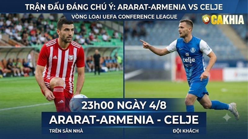 Nhận định trận đấu 23h00 ngày 4/8: Ararat-Armenia vs Celje
